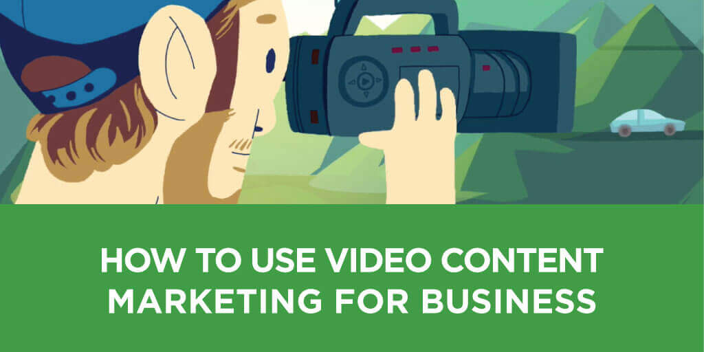 how-to-use-video-content-marketing-for-business